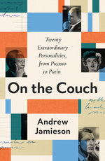 Book cover for On the Couch: Twenty Extraordinary Personalities, from Picasso to Putin