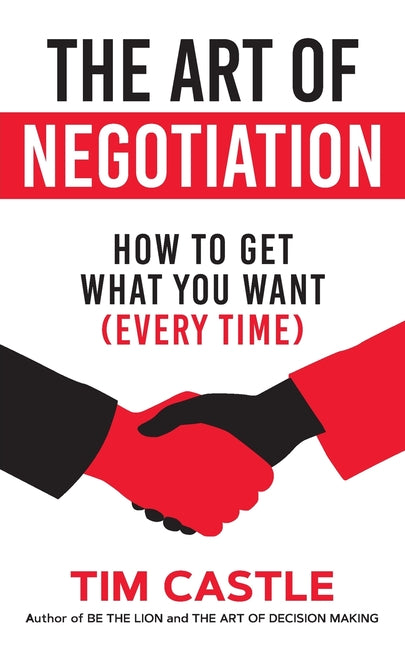 Book cover for Art of Negotiation: How to get what you want (every time)