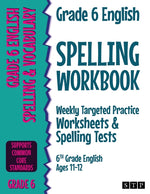 Book cover for Grade 6 English Spelling Workbook: Weekly Targeted Practice Worksheets & Spelling Tests (6th Grade English Ages 11-12)