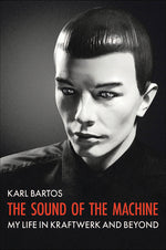 Book cover for Sound of the Machine: My Life in Kraftwerk and Beyond