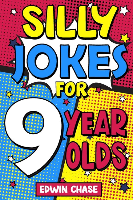 Book cover for Silly Jokes For 9 Year Olds: Laugh Out Loud Fun For 9 Year Olds