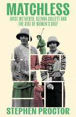 Book cover for Matchless: Joyce Wethered, Glenna Collett and the Rise of Women's Golf