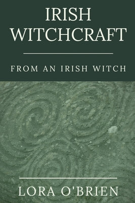 Book cover for Irish Witchcraft from an Irish Witch: True to the Heart