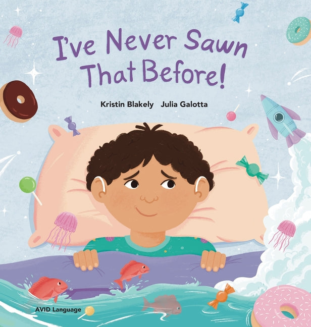 Book cover for I've Never Sawn That Before!: Nate discovers that he can feel safe and snug at night without his hearing aids