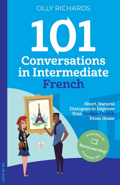 Book cover for 101 Conversations in Intermediate French: Short, Natural Dialogues to Improve Your French From Home