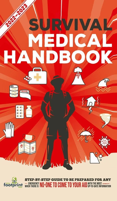 Book cover for Survival Medical Handbook 2022-2023: Step-By-Step Guide to be Prepared for Any Emergency When Help is NOT On The Way With the Most Up To Date Informat