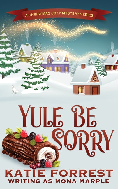 Book cover for Yule Be Sorry: A Christmas Cozy Mystery Series Book 6