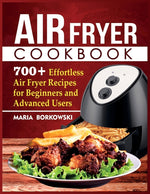 Book cover for Air Fryer Cookbook: 700+ Effortless Air Fryer Recipes for Beginners and Advanced Users