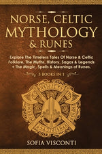 Book cover for Norse, Celtic Mythology & Runes: Explore The Timeless Tales Of Norse & Celtic Folklore, The Myths, History, Sagas & Legends + The Magic, Spells & Mean