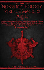Book cover for Norse Mythology, Vikings, Magic & Runes: Stories, Legends & Timeless Tales From Norse & Viking Folklore + A Guide To The Rituals, Spells & Meanings of