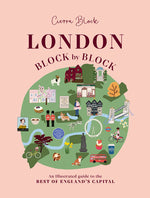 Book cover for London, Block by Block: An Illustrated Guide to the Best of England's Capital