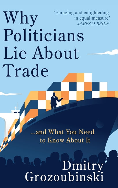 Book cover for Why Politicians Lie About Trade: ... and What You Need to Know About It