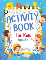 Book cover for Activity Book For Kids 5+ Years Old: Fun Activity Book For Boys And Girls 6-9 7-10 Years Old. Big Pages Of Connect The Dots, Mazes, Puzzles & Many Mor
