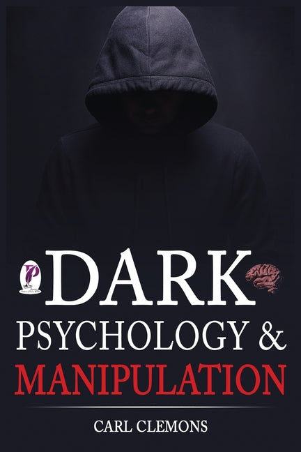 Book cover for Dark Psychology & Manipulation: Discover Mental Persuasion Techniques For A Better Life. How To Analyze Body Language & People and control them with N