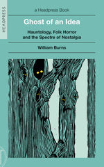 Book cover for Ghost of an Idea: Hauntology, Folk Horror, and the Spectre of Nostalgia