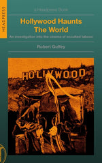 Book cover for Hollywood Haunts the World: An Investigation Into the Cinema of Occulted Taboos