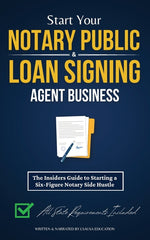 Book cover for Start Your Notary Public & Loan Signing Agent Business: The Insiders Guide to Starting a Six-Figure Notary Side Hustle (All State Requirements Include