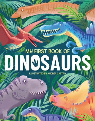 Book cover for My First Book of Dinosaurs: An Awesome First Look at the Prehistoric World of Dinosaurs