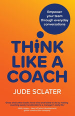 Book cover for Think Like a Coach: Empower your team through everyday conversations