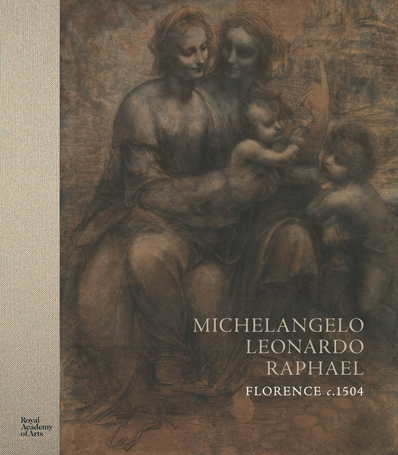 Book cover for Michelangelo, Leonardo, Raphael: Florence, C. 1504