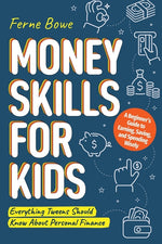 Book cover for Money Skills for Kids: A Beginner's Guide to Earning, Saving, and Spending Wisely. Everything Tweens Should Know About Personal Finance