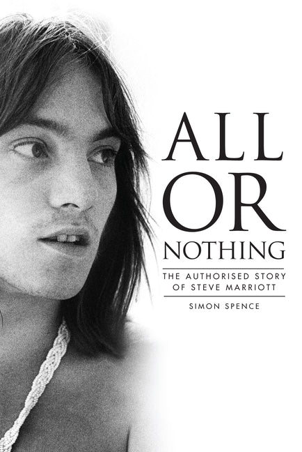 Book cover for All or Nothing: The Authorized Story of Steve Marriott
