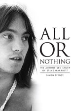 Book cover for All or Nothing: The Authorized Story of Steve Marriott
