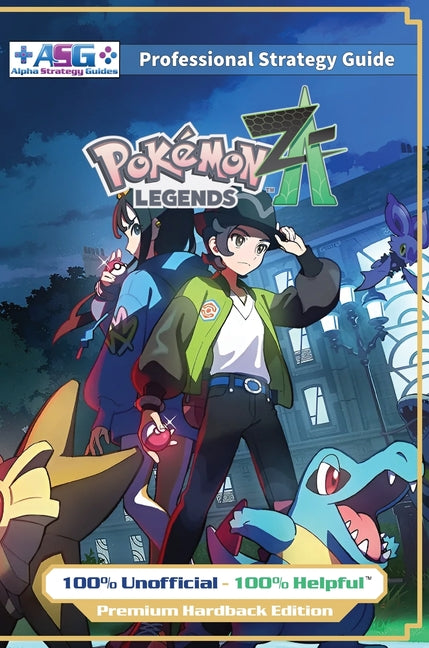 Book cover for Pokemon Legends Z-A Strategy Guide Book (Full Color Premium Hardback): 100% Unofficial - 100% Helpful Walkthrough