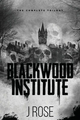 Book cover for Blackwood Institute: The Complete Trilogy