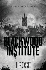 Book cover for Blackwood Institute: The Complete Trilogy