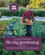 Book cover for Charles Dowding's No Dig Gardening, Course 1: From Weeds to Vegetables Easily and Quickly
