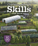 Book cover for Charles Dowding's Skills for Growing: Sowing, Spacing, Planting, Picking, Watering and More
