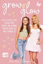 Book cover for Grow and Glow: The Fizz Sisters' guide to being happy, healthy, and glowing from the inside out while growing up