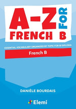 Book cover for A-Z for French B: Essential vocabulary organized by topic for IB Diploma