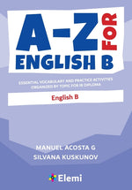 Book cover for A-Z for English B: Essential vocabulary and practice activities organized by topic for IB Diploma