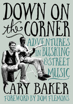 Book cover for Down on the Corner: Adventures in Busking & Street Music