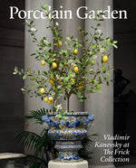Book cover for Porcelain Garden: Vladimir Kanevsky at the Frick Collection