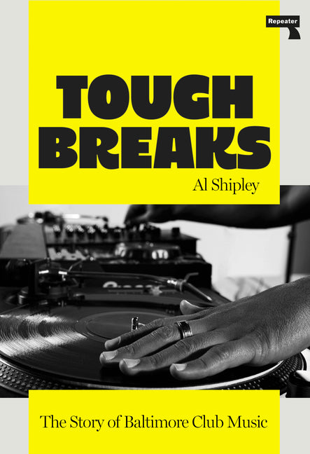Book cover for Tough Breaks: The Story of Baltimore Club Music