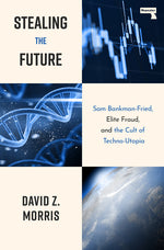 Book cover for Stealing the Future: Sam Bankman-Fried, Elite Fraud, and the Cult of Techno-Utopia