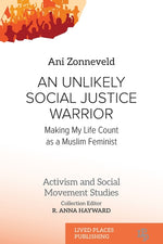 Book cover for Unlikely Social Justice Warrior: Making My Life Count as a Muslim Feminist