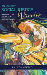 Book cover for Unlikely Social Justice Warrior: Making My Life Count as a Muslim Feminist