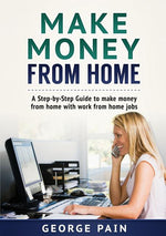 Book cover for Make Money From Home: A Step-by-Step Guide to make money from home with work from home jobs