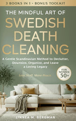 Book cover for Mindful Art of Swedish Death Cleaning for Women Over 50: A Gentle Scandinavian Method to Declutter, Downsize, Organize, and Leave a Loving Legacy