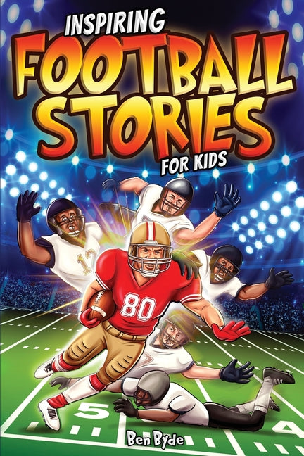 Book cover for Inspiring Football Stories for Kids: 14 Incredible Tales of Triumph with Lessons in Courage & Mental Toughness for Young Sports Athletes