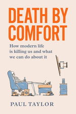 Book cover for Death by Comfort: How modern life is killing us and what we can do about it