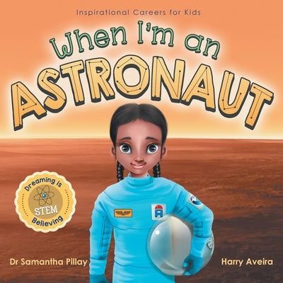 Book cover for When I'm an Astronaut: Dreaming is Believing: STEM