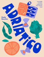 Book cover for Adriatico: Recipes and Stories from Italy's Adriatic Coast