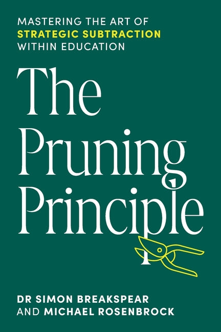 Book cover for Pruning Principle: Mastering the Art of Strategic Subtraction Within Education
