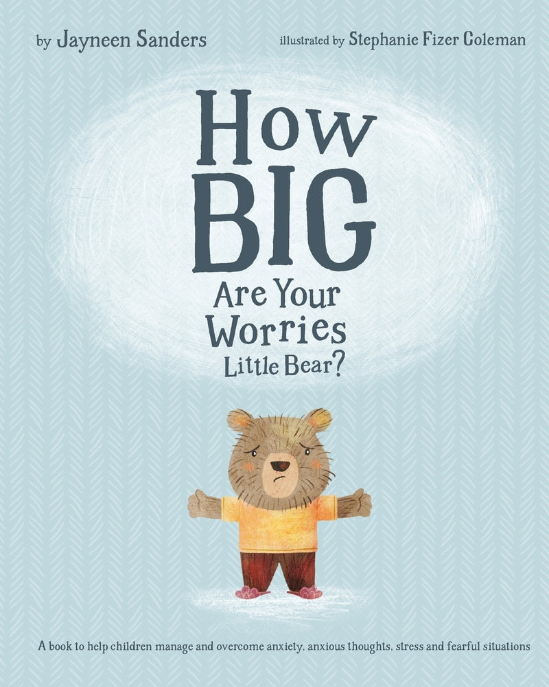 Book cover for How Big Are Your Worries Little Bear?: A book to help children manage and overcome anxiety, anxious thoughts, stress and fearful situations