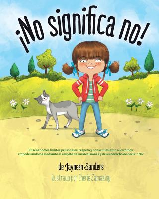 Book cover for ¡No significa no!: Ensenandoles Limites Personales, Respeto y Consentimiento a Los Ninos; Empoderandolos Mediante El Respeto de Sus Decis